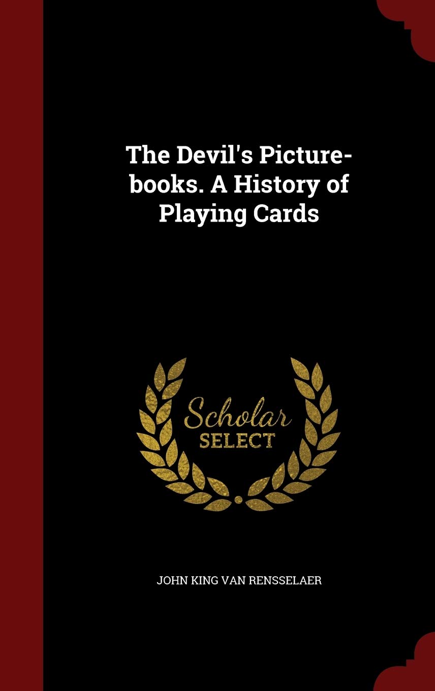 The Devil's Picture-Books. a History of Playing Cards Politics & History