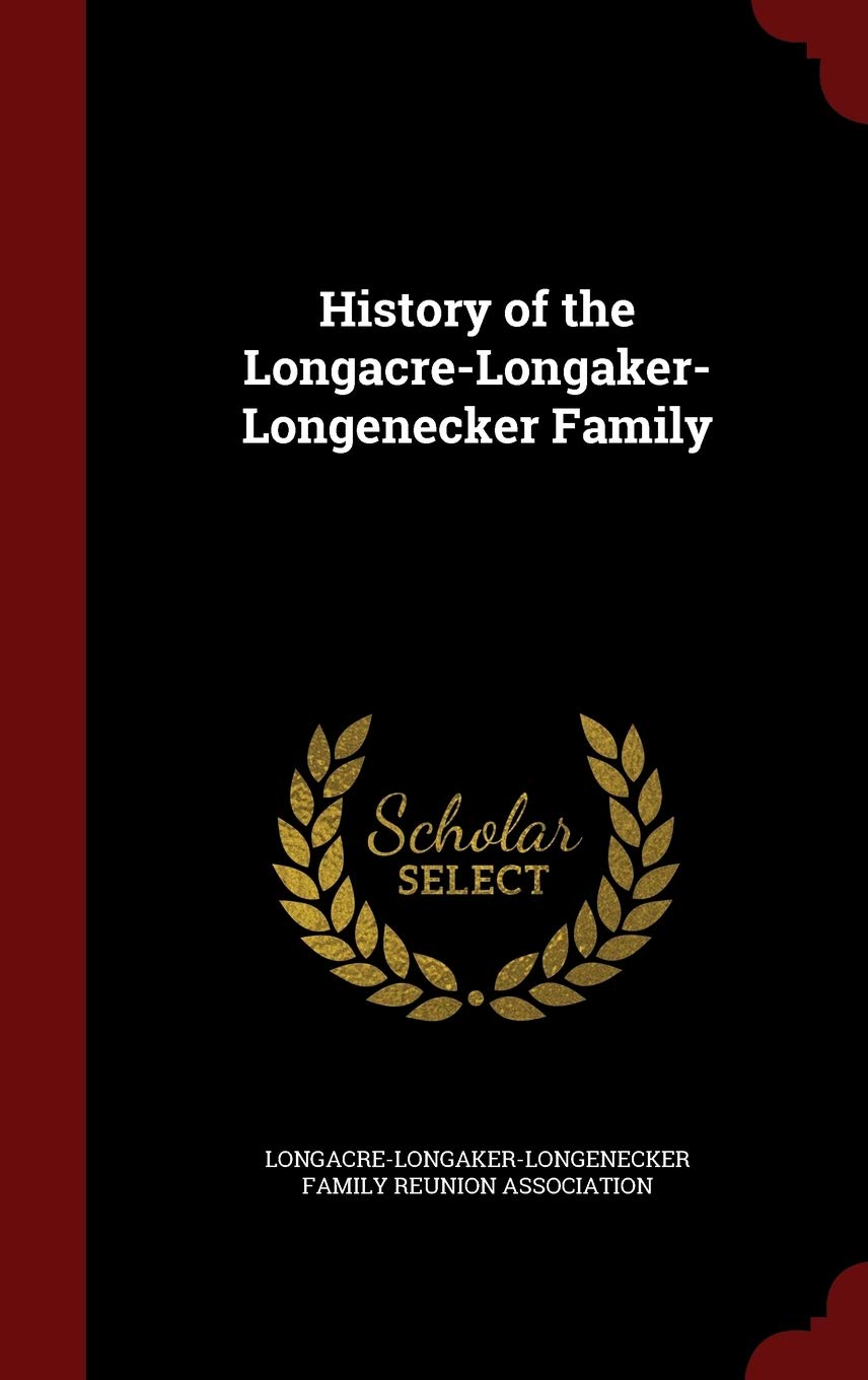 History of the Longacre-Longaker-Longenecker Family Politics & History