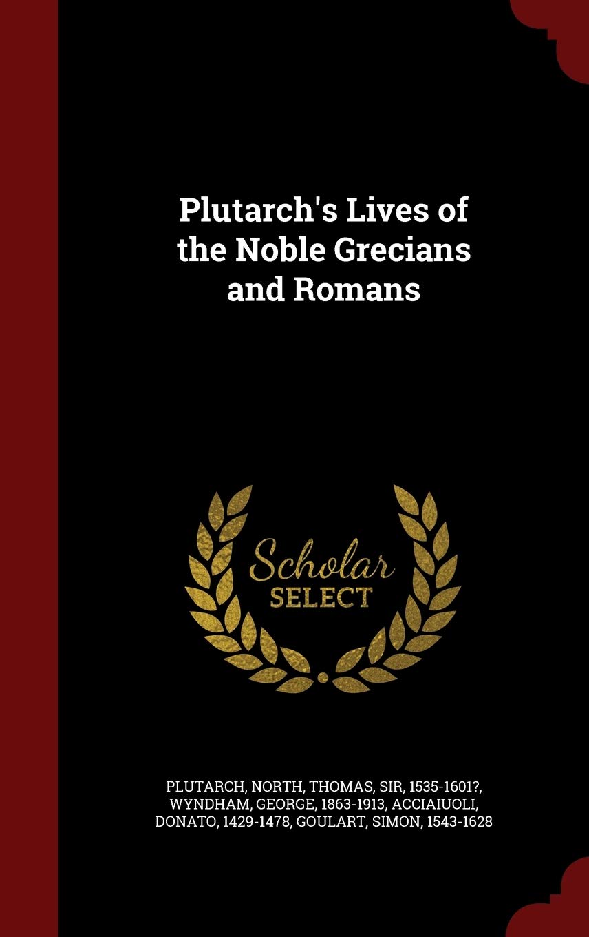 Plutarch's Lives of the Noble Grecians and Romans Politics & History