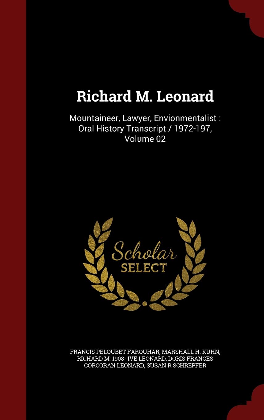 Richard M. Leonard: Mountaineer, Lawyer, Envionmentalist: Oral History Transcript / 1972-197, Volume 02 Politics & History