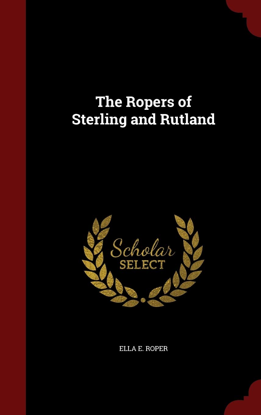 The Ropers of Sterling and Rutland Politics & History