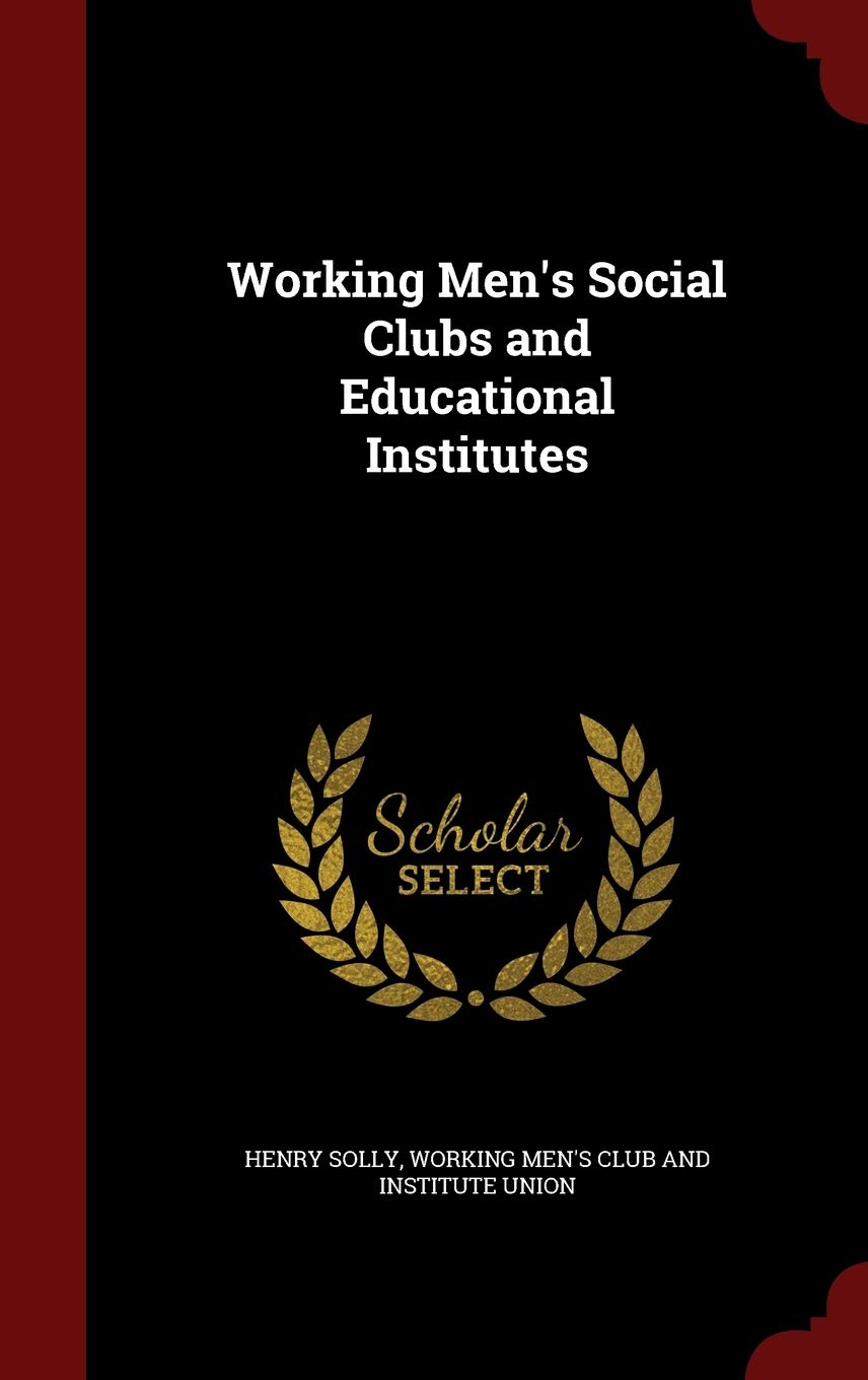 Working Men's Social Clubs and Educational Institutes Contemporary literature