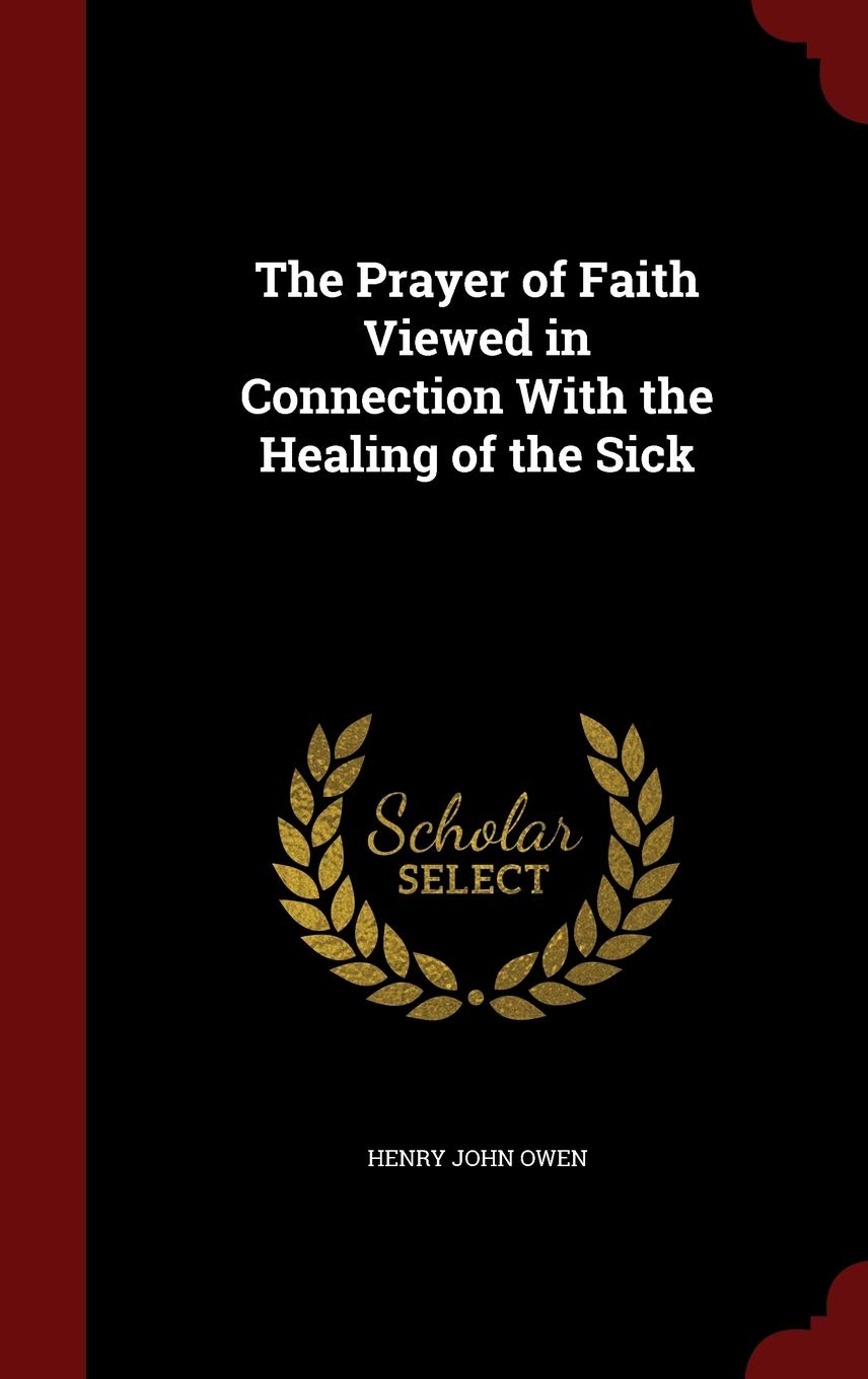 The Prayer of Faith Viewed in Connection with the Healing of the Sick Politics & History
