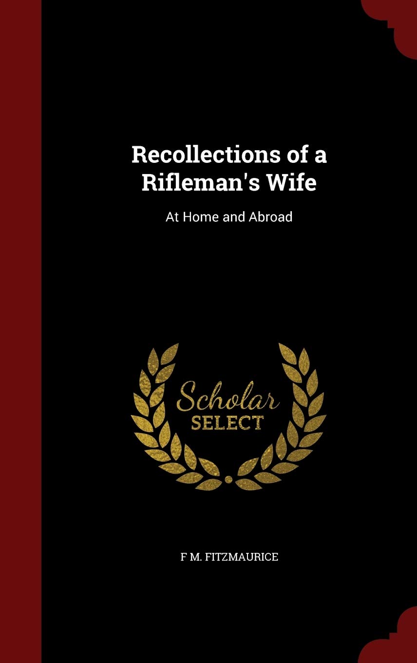 Recollections of a Rifleman's Wife: At Home and Abroad Politics & History