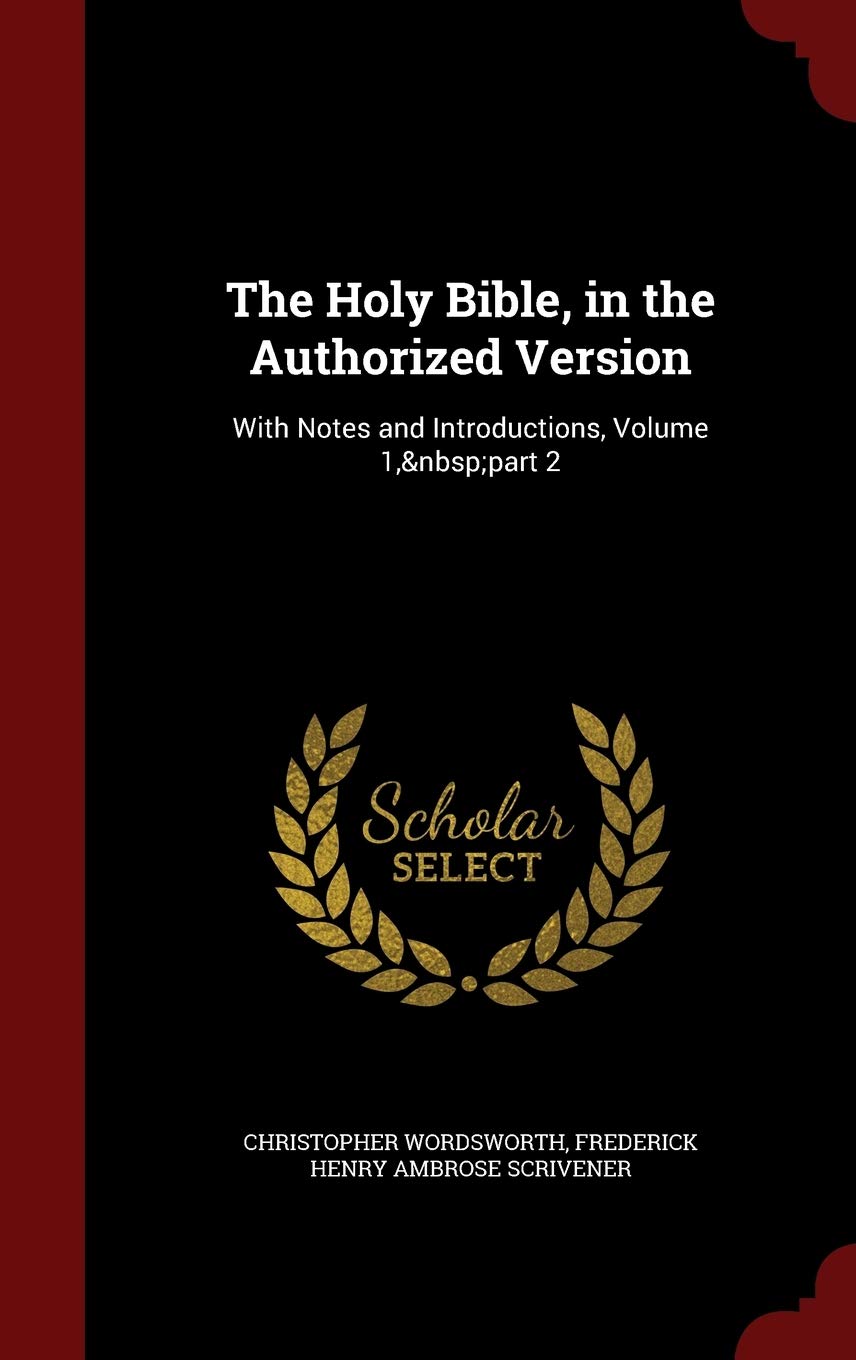 Product Image: The Holy Bible, in the Authorized Version: With Notes and Introductions, Volume 1, Part 2