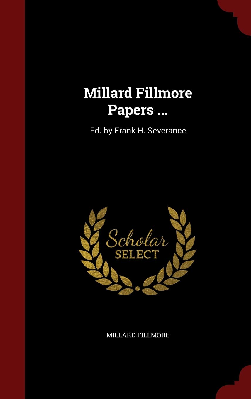 Product Image: Millard Fillmore Papers ...: Ed. by Frank H. Severance