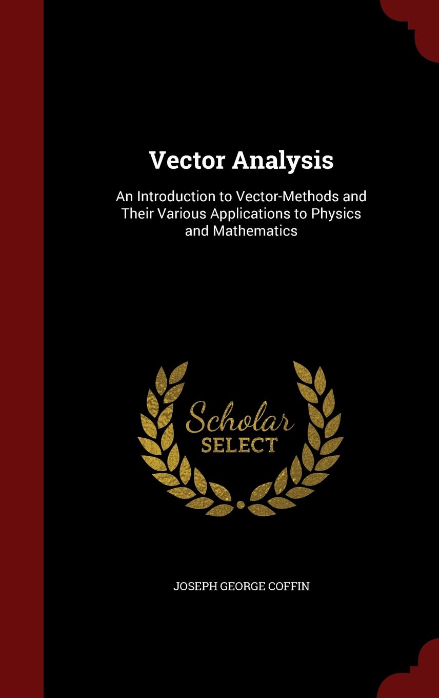 Product Image: Vector Analysis: An Introduction to Vector-Methods and Their Various Applications to Physics and Mathematics