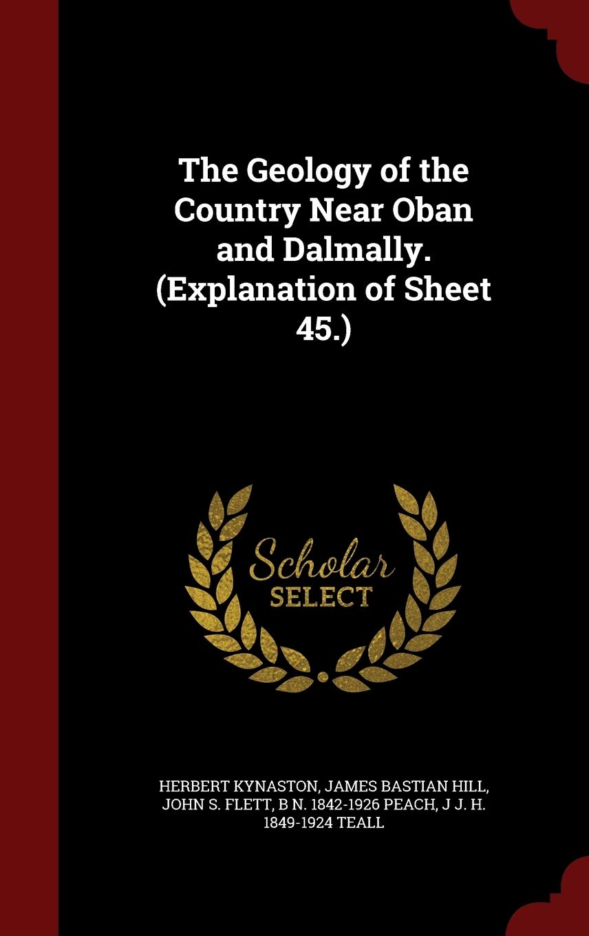 The Geology of the Country Near Oban and Dalmally. (Explanation of Sheet 45.) Business & Technology