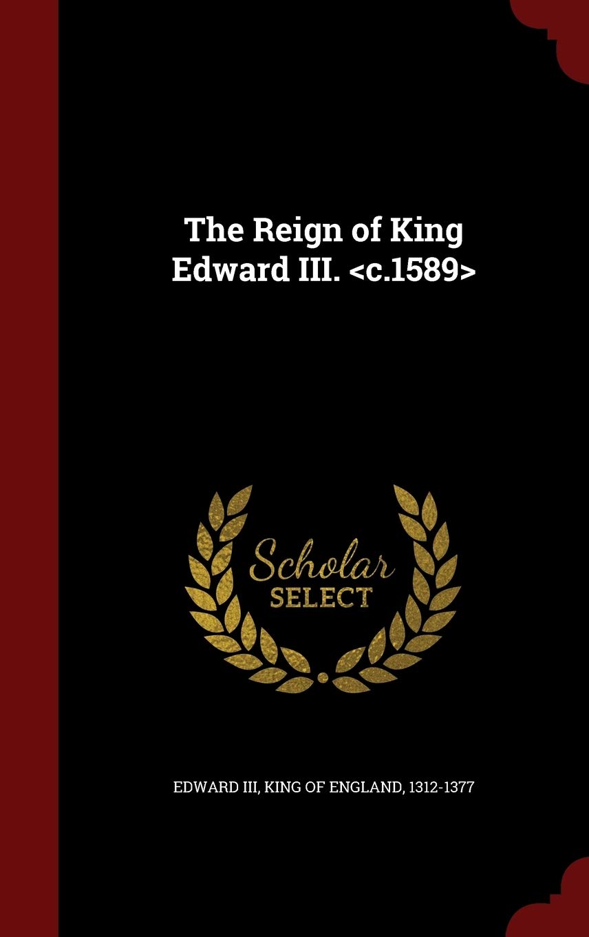 The Reign of King Edward III. Politics & History