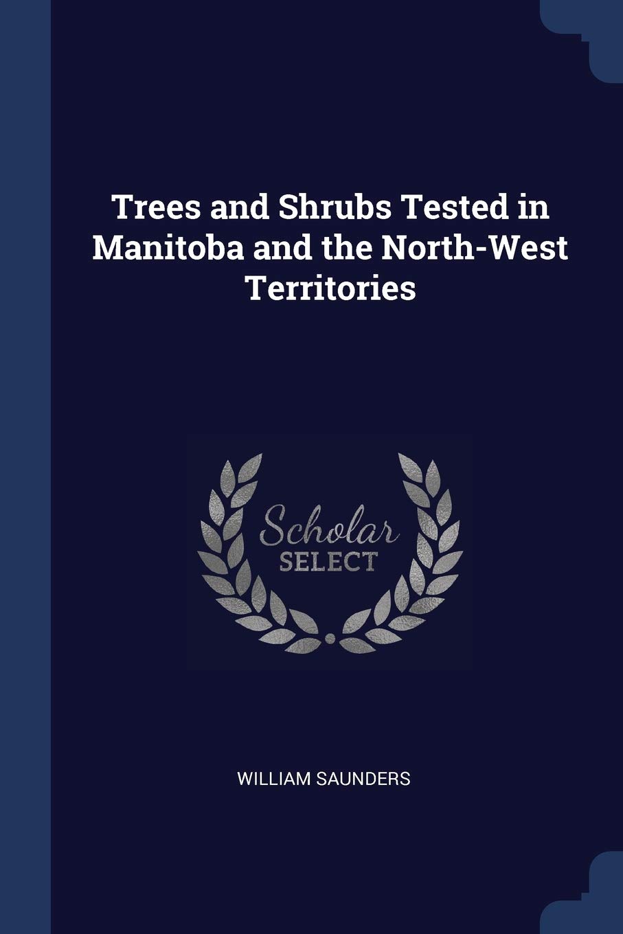 Trees and Shrubs Tested in Manitoba and the North-West Territories Garden & Plants
