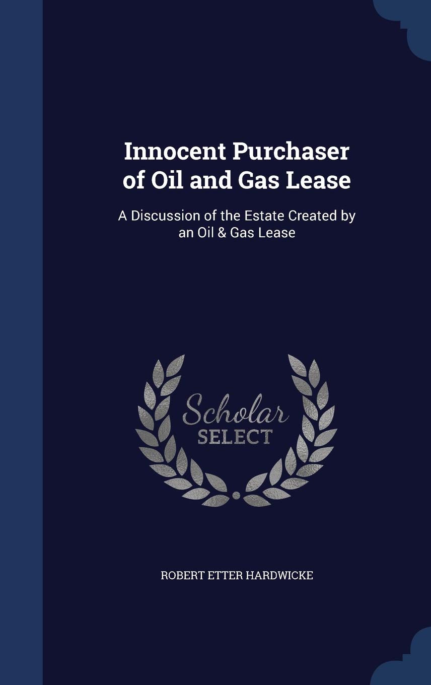 Innocent Purchaser of Oil and Gas Lease: A Discussion of the Estate Created by an Oil & Gas Lease Business, Finance & Career