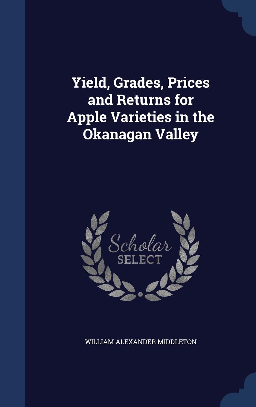 Yield, Grades, Prices and Returns for Apple Varieties in the Okanagan Valley Politics & History