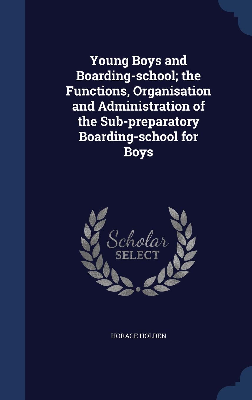 Young Boys and Boarding-school; the Functions, Organisation and Administration of the Sub-preparatory Boarding-school for Boys Learning & Reference