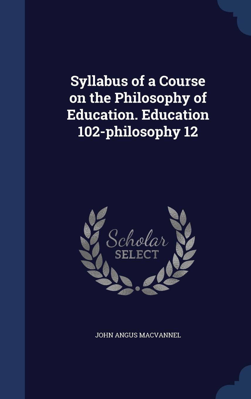 Syllabus of a Course on the Philosophy of Education. Education 102-philosophy 12 Philosophy