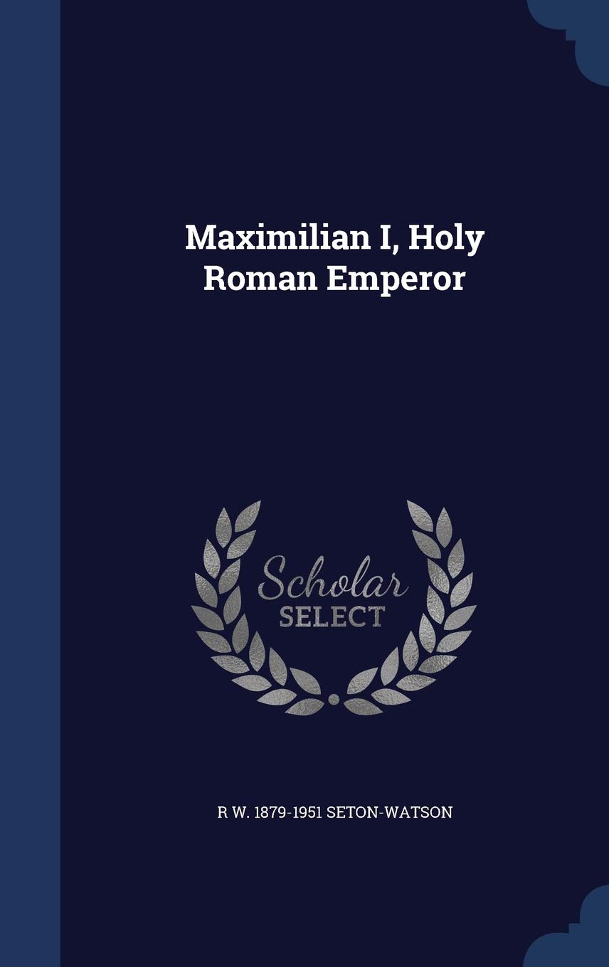 Maximilian I, Holy Roman Emperor Politics & History