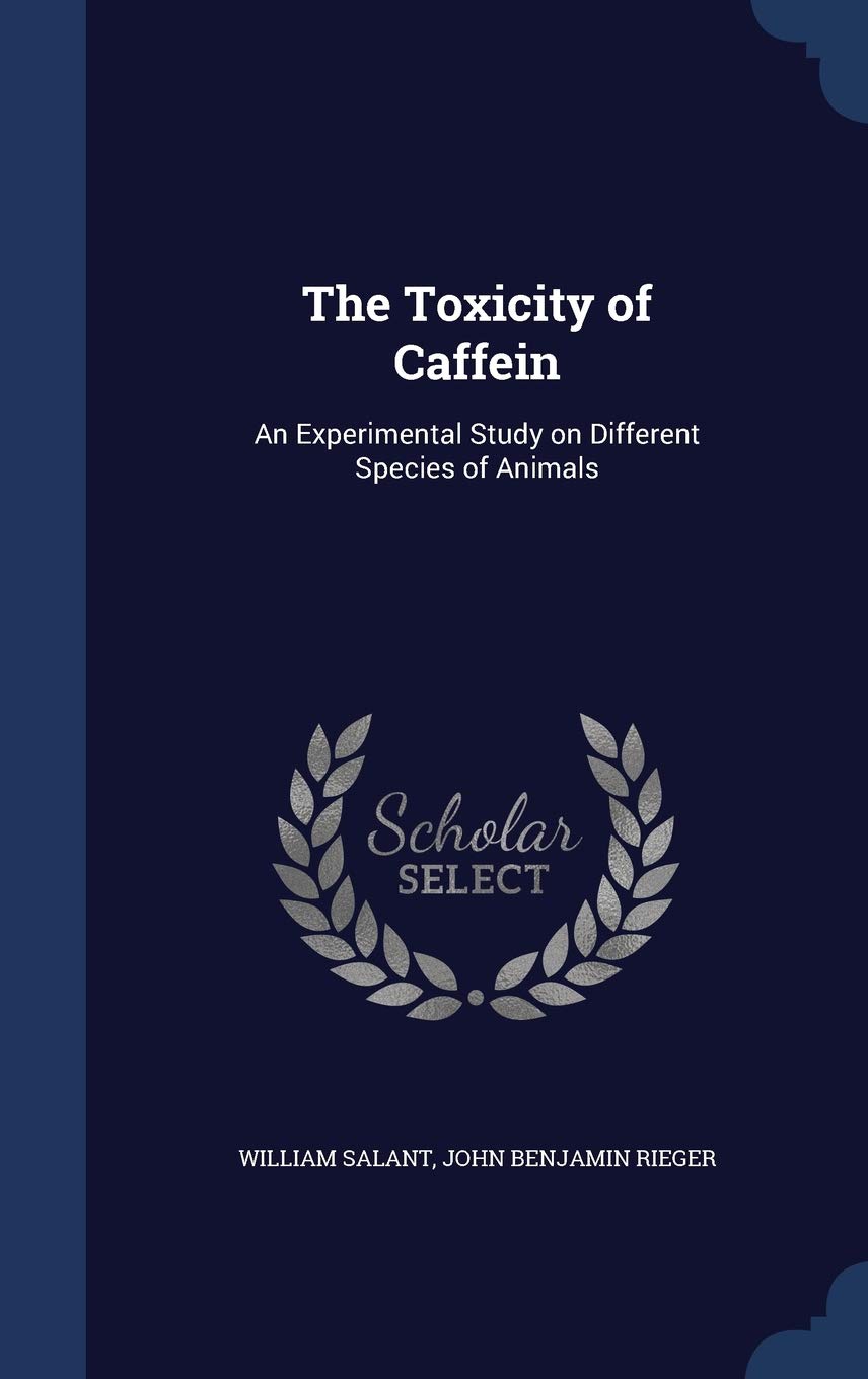 The Toxicity of Caffein: An Experimental Study on Different Species of Animals Politics & History