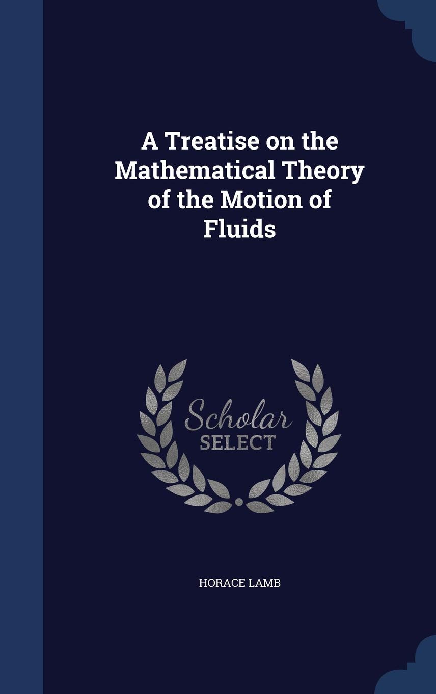 A Treatise on the Mathematical Theory of the Motion of Fluids Mathematics