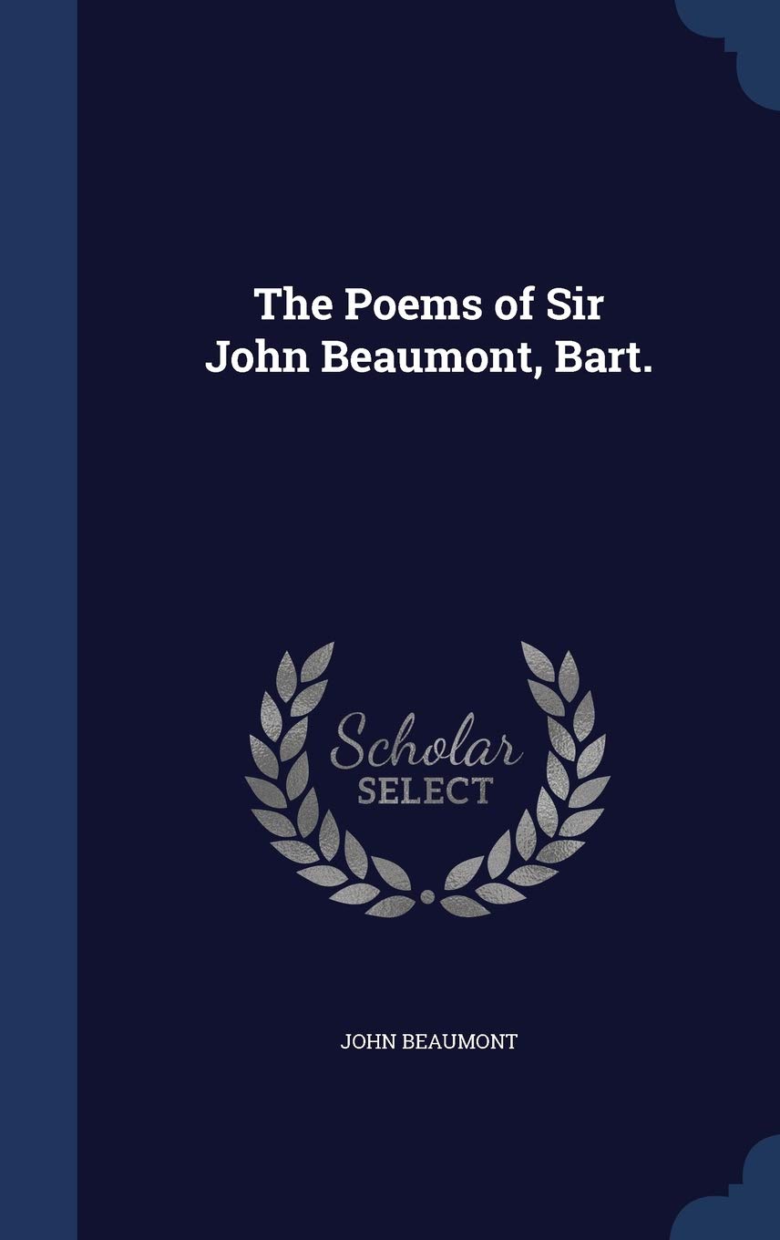 The Poems of Sir John Beaumont, Bart. Politics & History