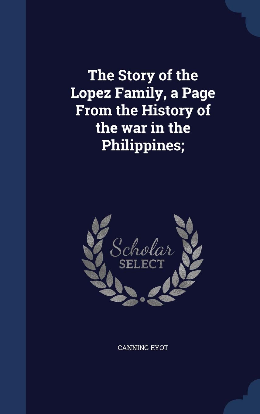 The Story of the Lopez Family, a Page From the History of the war in the Philippines; Politics & History