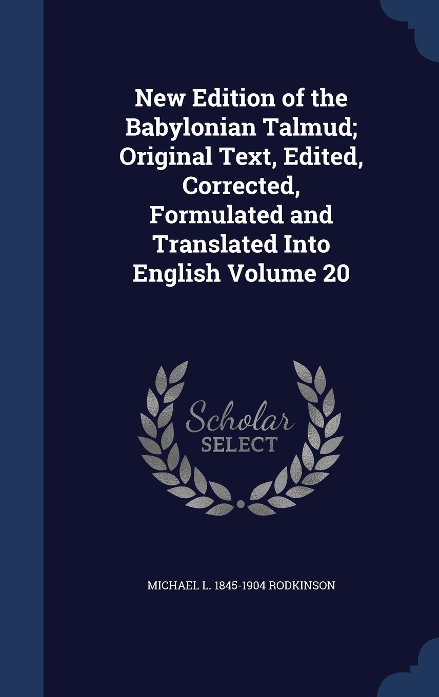 New Edition of the Babylonian Talmud; Original Text, Edited, Corrected, Formulated and Translated Into English Volume 20 Politics & History