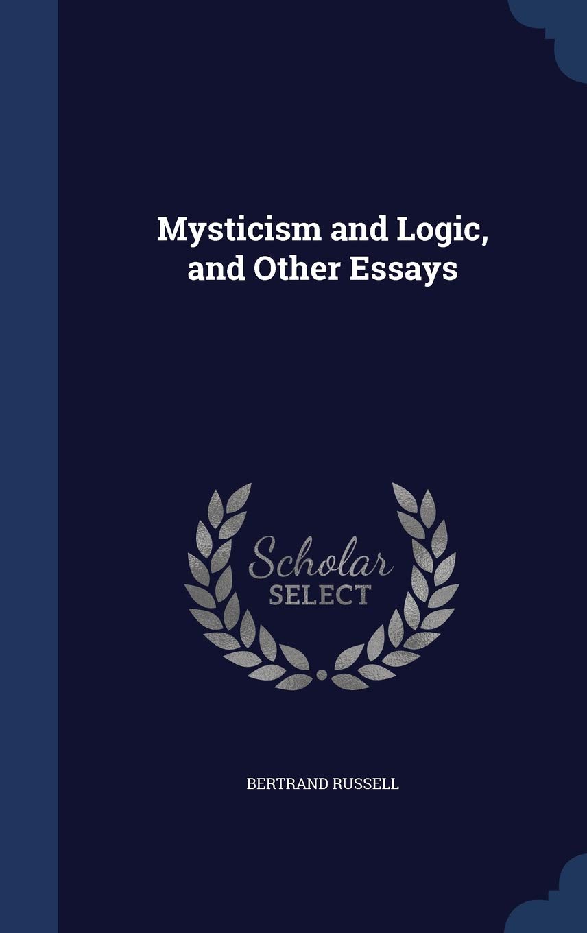 Mysticism and Logic, and Other Essays Philosophy