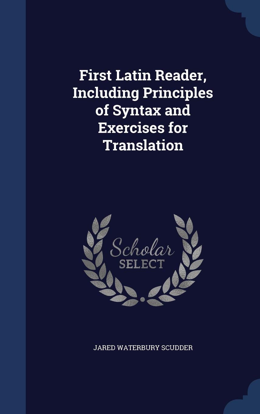 First Latin Reader, Including Principles of Syntax and Exercises for Translation Politics & History