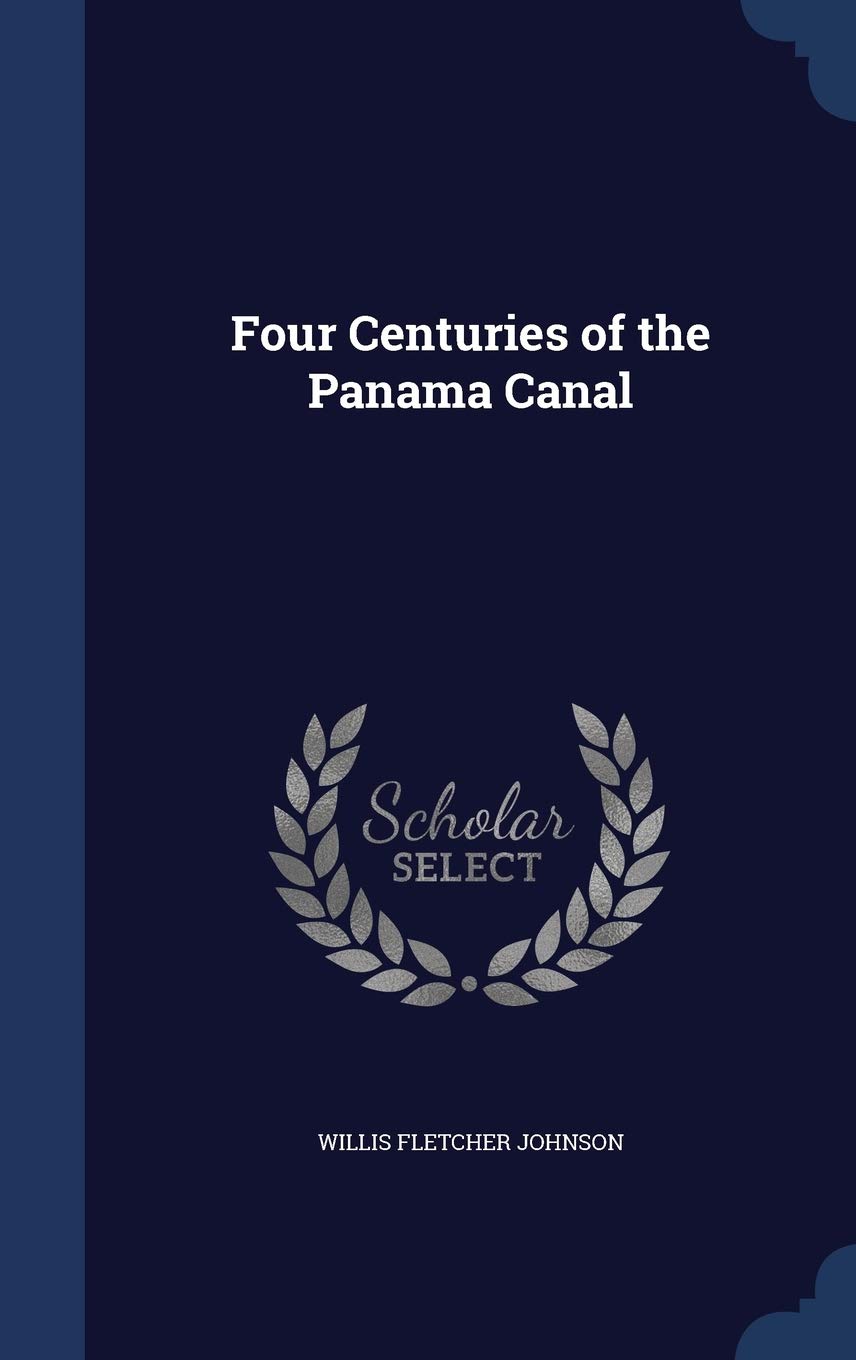 Four Centuries of the Panama Canal Politics & History