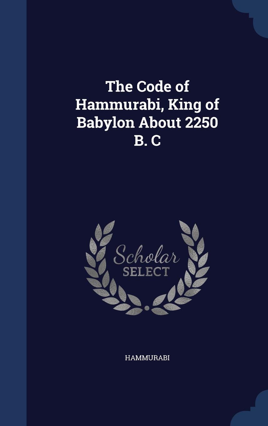 The Code of Hammurabi, King of Babylon About 2250 B. C Foreign Languages ​​& Dictionaries
