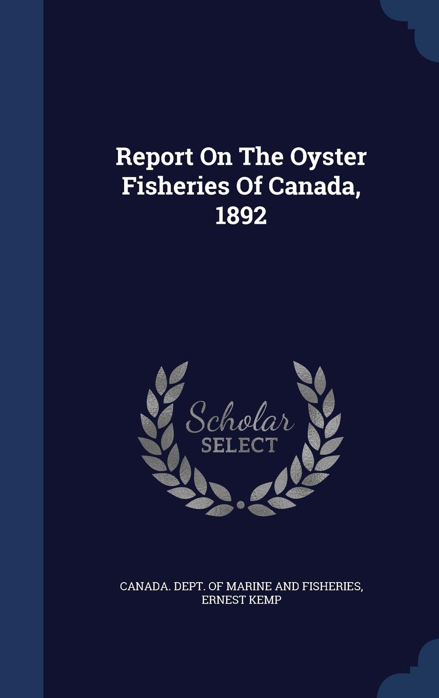 Report On The Oyster Fisheries Of Canada, 1892 Politics & History