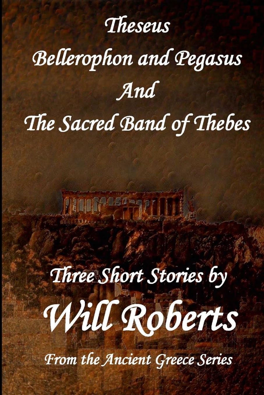 Theseus Bellerophon and Pegasus and The Sacred Band of Thebes Historical Fiction