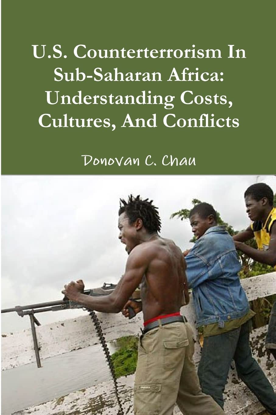 U.S. Counterterrorism In Sub-Saharan Africa: Understanding Costs, Cultures, And Conflicts Reference Books