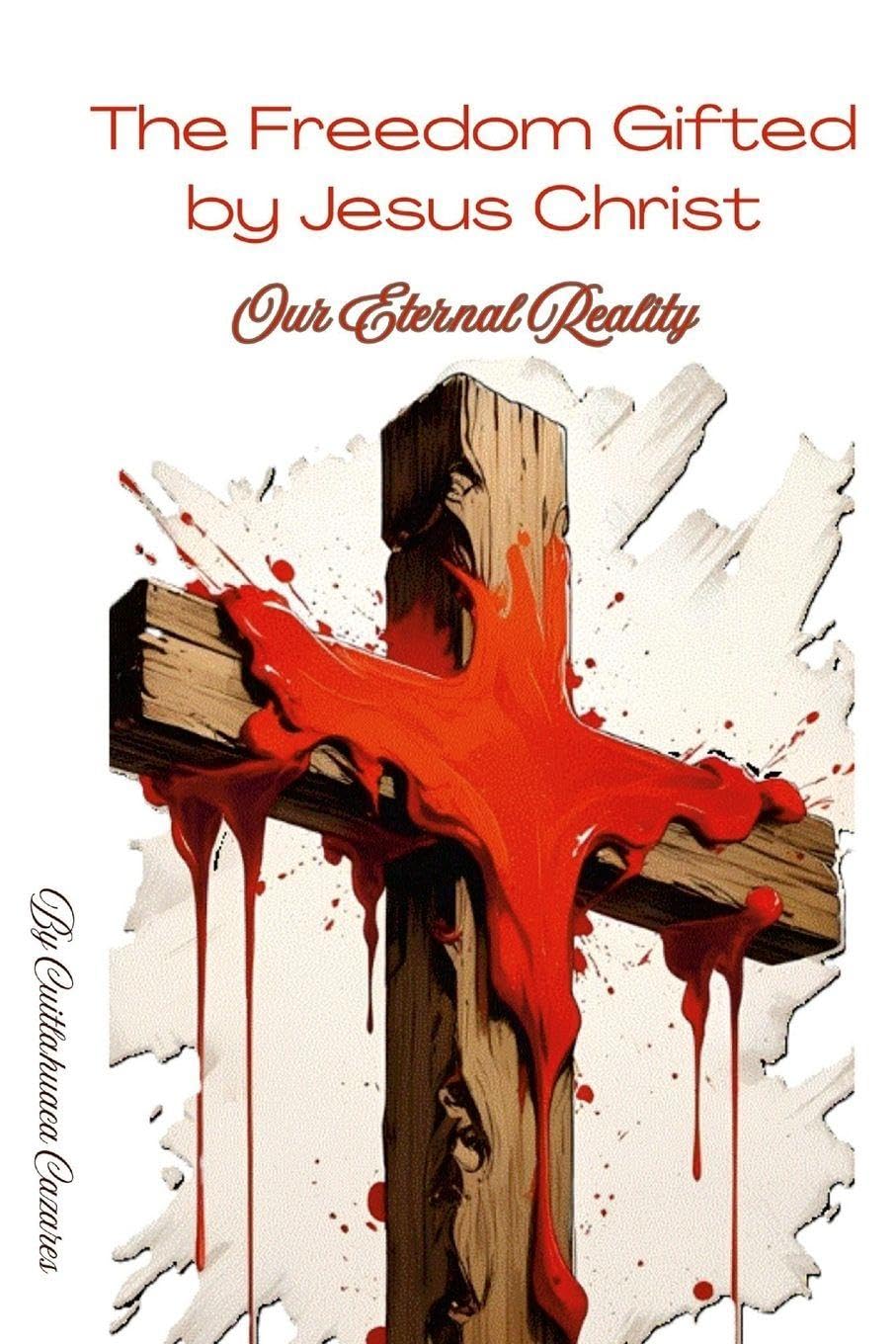 The Freedom Gifted by Jesus Christ Religion & Esotericism