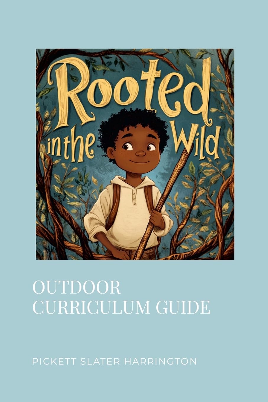 Rooted in the Wild Children's Book Curriculum Guide Learning & Reference