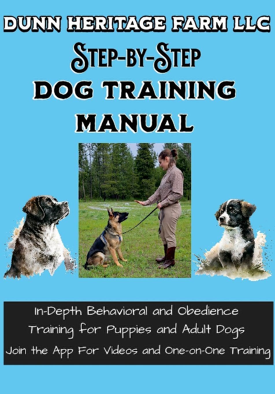 Dunn Heritage Farm LLC Step-By-Step Dog Training Manual Pets