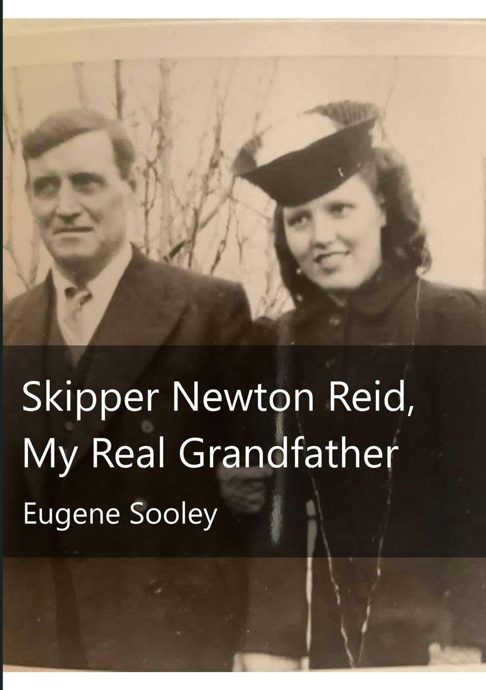 Skipper Newton Reid, My Real Grandfather Memories