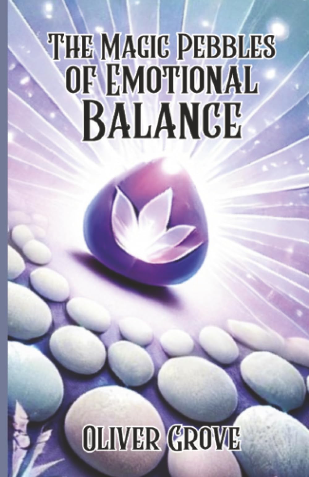 The Magic Pebbles of Emotional Balance Non-fiction