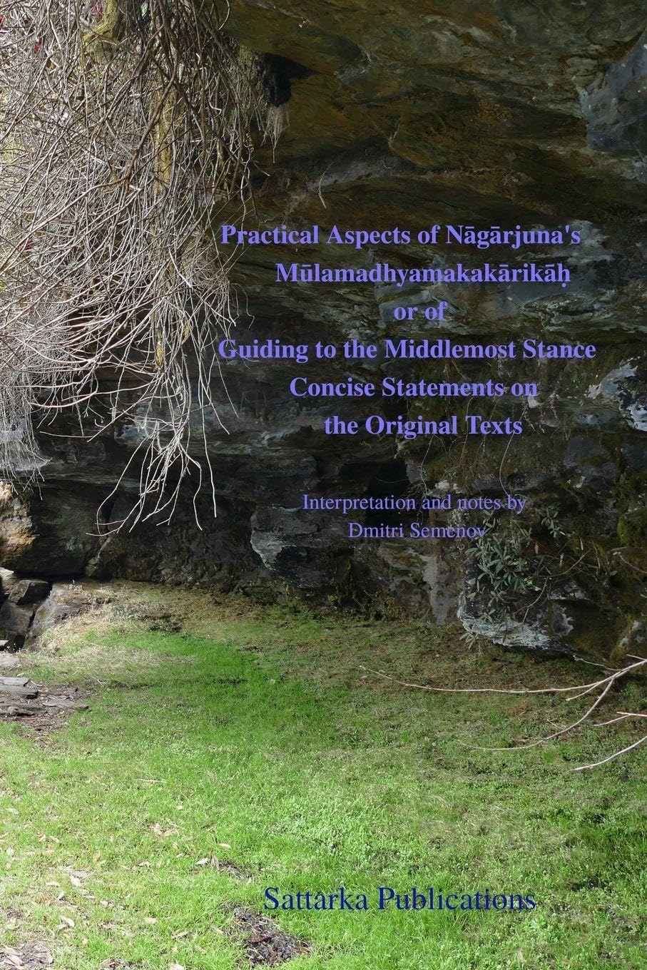 Practical Aspects of of N¿g¿rjuna's M¿lamadhyamakak¿rik¿¿ or of Guiding to the Middlemost Stance Concise Statements on the Original Texts Religion & Esotericism