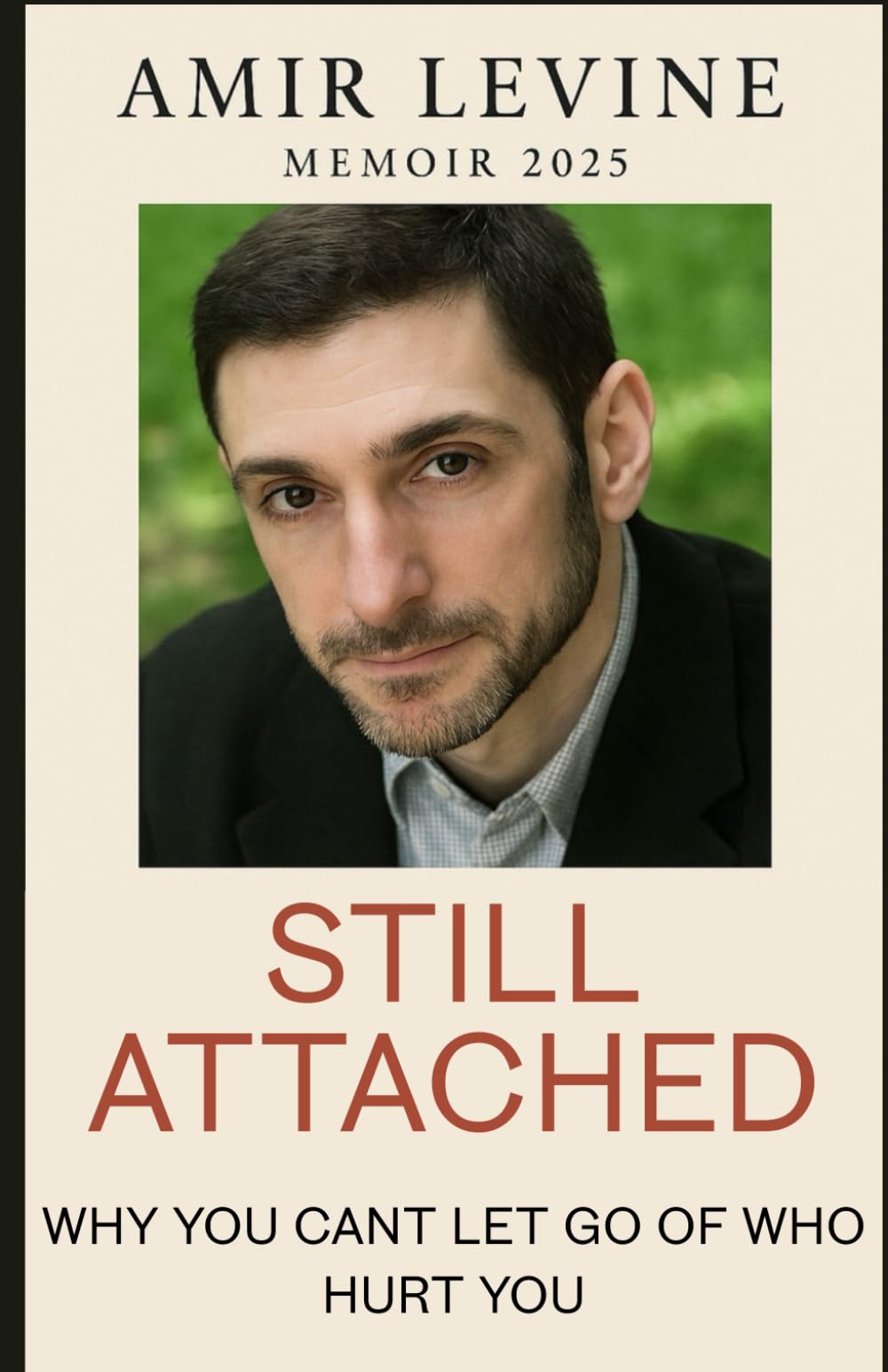 Amir Levine memoir 2025: Still Attached Why You Can't Let Go of the One Who Hurt You Lifestyle