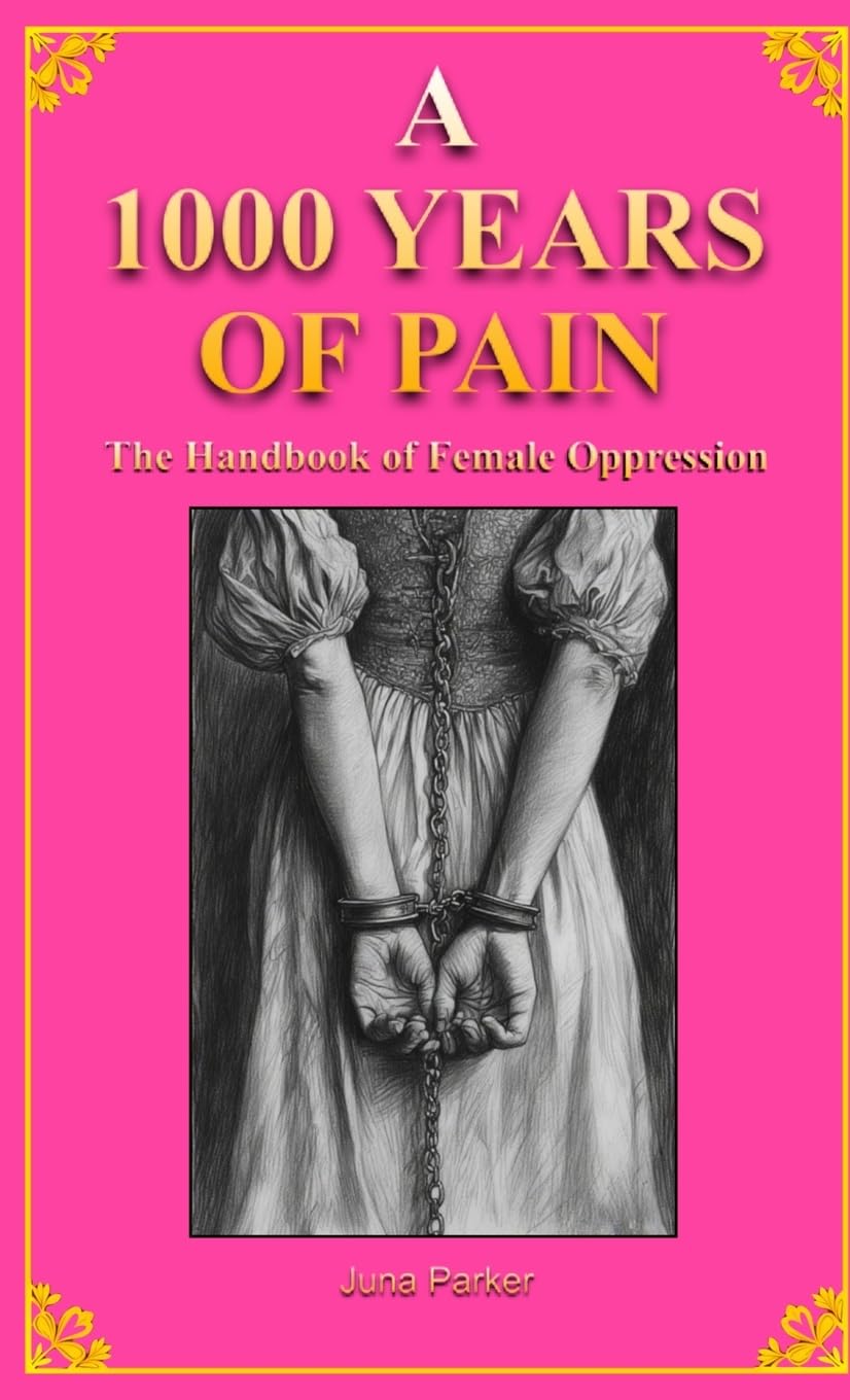 A  1000 YEARS OF PAIN The Handbook of Female Oppression Religion & Esotericism
