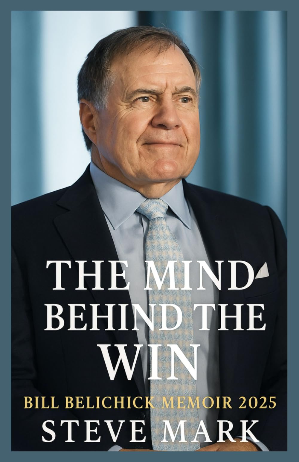 BILL BELICHICK MEMOIR 2025: THE MIND BEHIND THE WIN Sports