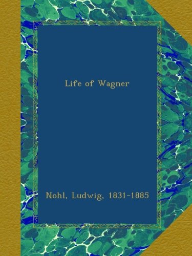Life of Wagner Politics & History