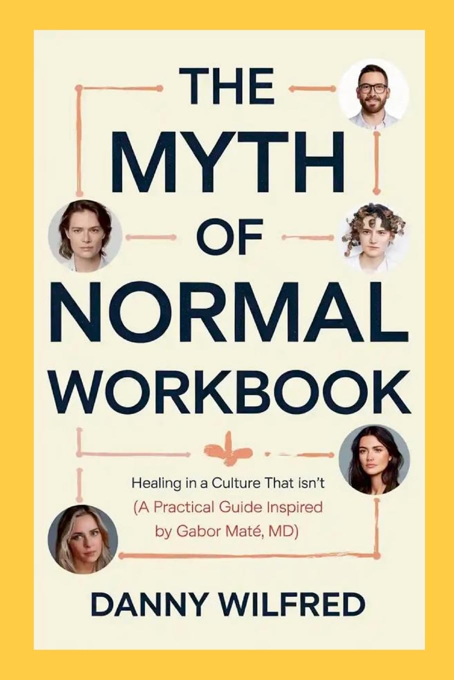 The Myth of Normal Workbook: Healing in a Culture that Isn't (A Practical Guide Inspired by Gabor Mate, MD) Study Guides