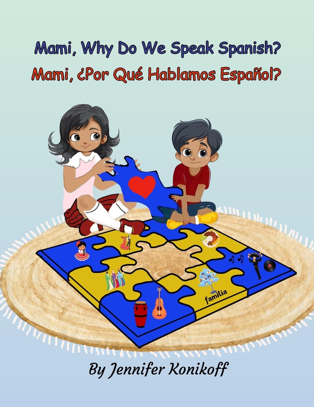 Mami, Why Do We Speak Spanish? Mami, ¿Por Qué Hablamos Español? Non-fiction