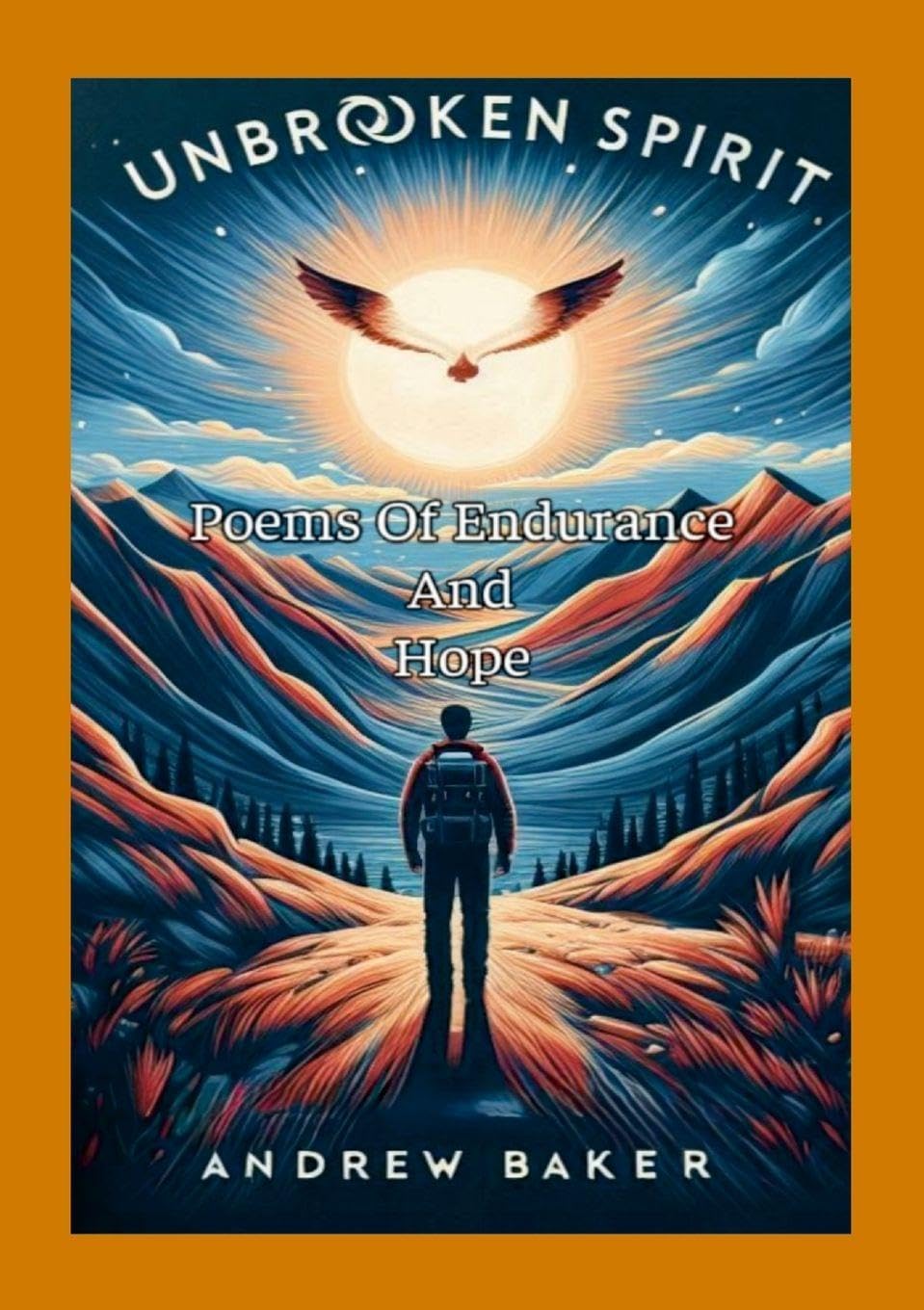 Unbroken Spirit "Poems Of Endurance And Hope" Poetry