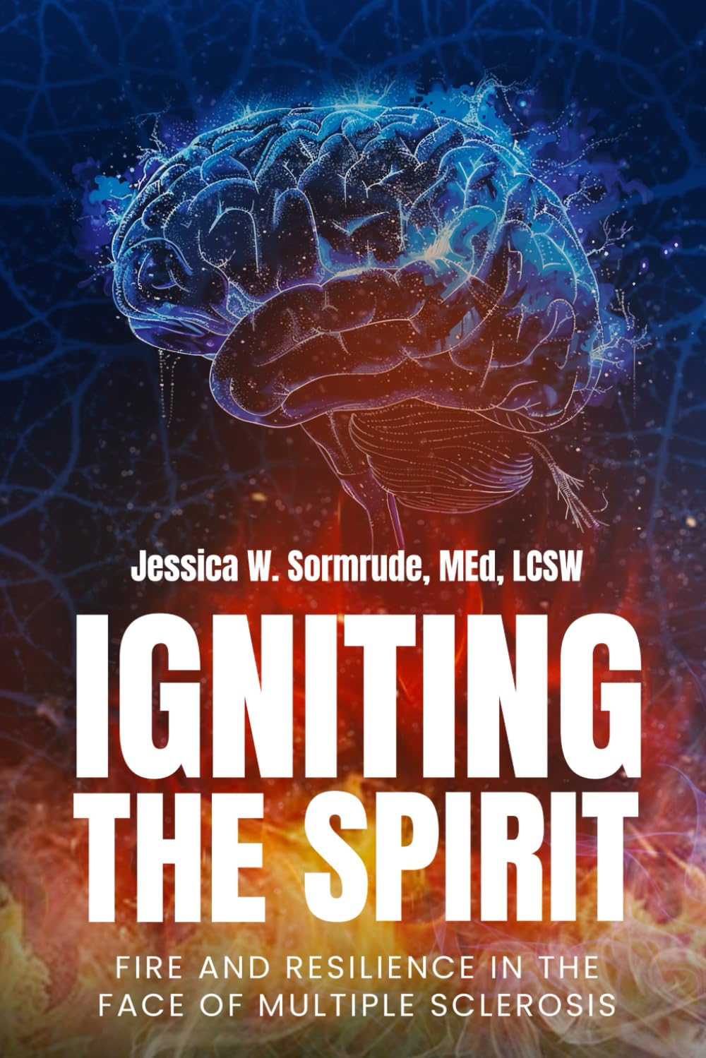 Igniting the Spirit: Fire and Resilience in the Face of Multiple Sclerosis Health, Nutrition & Fitness