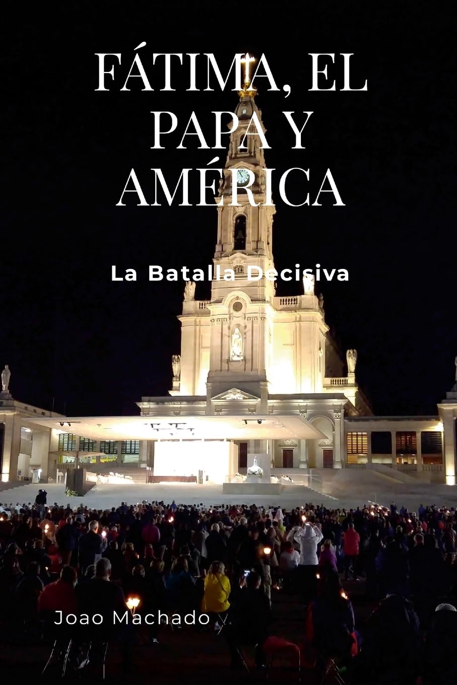 FÁTIMA, EL PAPA Y AMÉRICA Religion & Esotericism