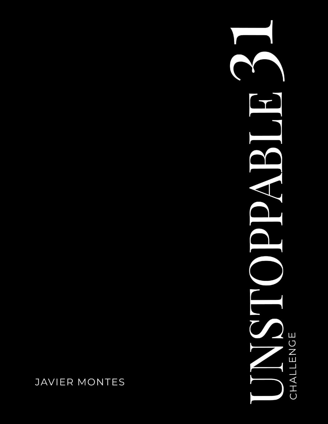 UNSTOPPABLE 31 Challenge- 31 Days of Destroying Excuses and Building the Life YOU Want: A challenge focused on transforming good men that desire to ... Health, Relationships, & Positive Mindset Lifestyle