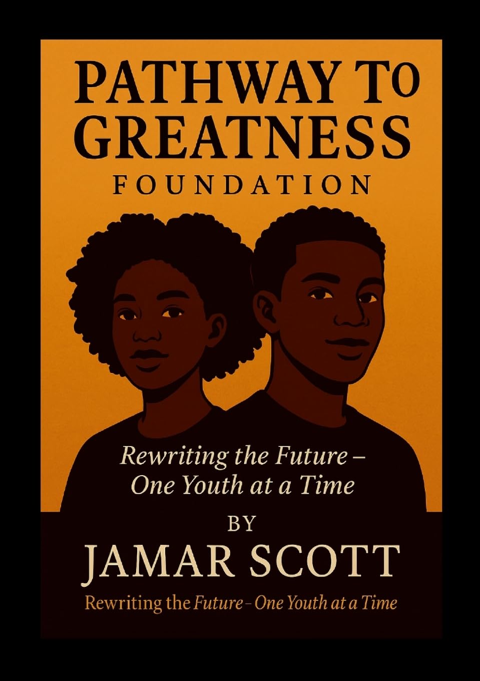 Pathway to Greatness Foundation  Rebuilding Youth. Restoring Hope. Redefining Futures. Business, Finance & Career
