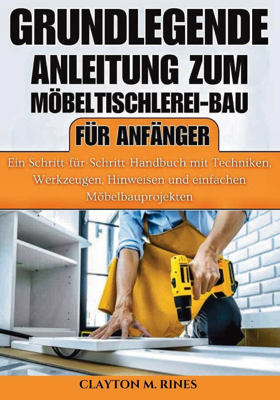 Grundlegende Anleitung zum Möbeltischlerei-Bau für Anfänger book