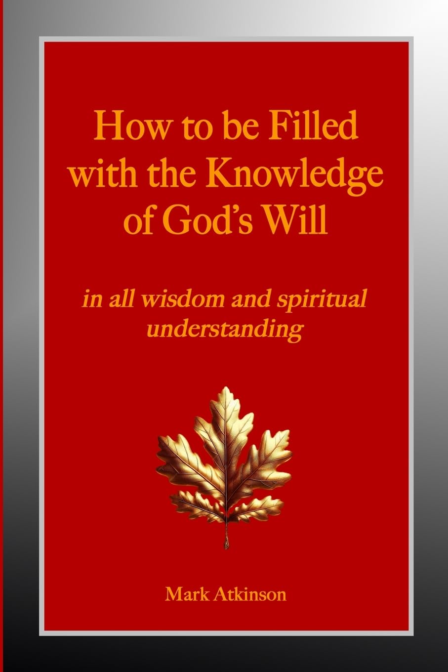 How to be Filled with the Knowledge of God's Will Religion & Esotericism